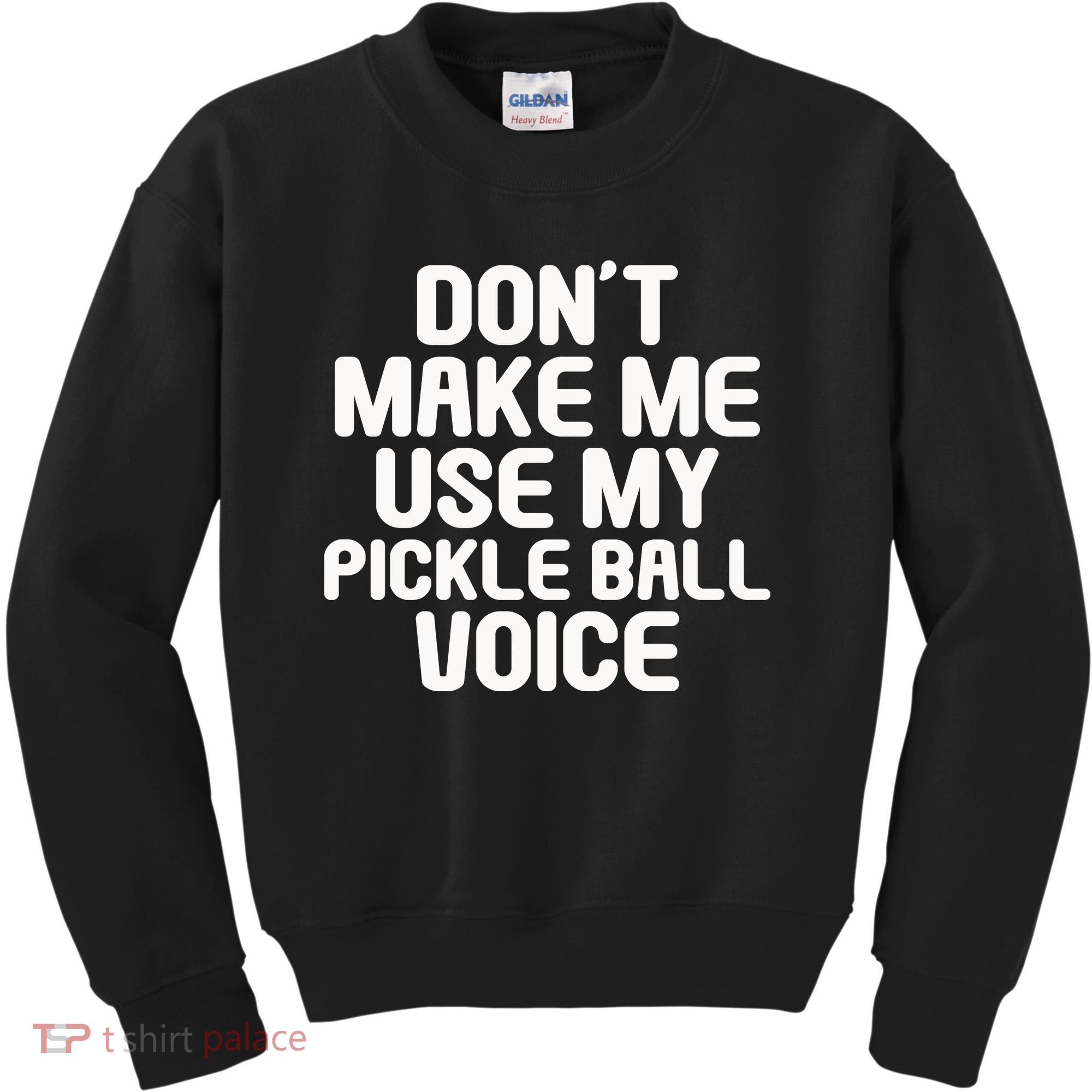 Don’t Make Me Use My Pickleball Voice For Pickleball Player Kids Sweatshirt