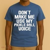 Don’t Make Me Use My Pickleball Voice For Pickleball Player T-Shirt thumb 3