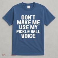 Don’t Make Me Use My Pickleball Voice For Pickleball Player T-Shirt thumb 4