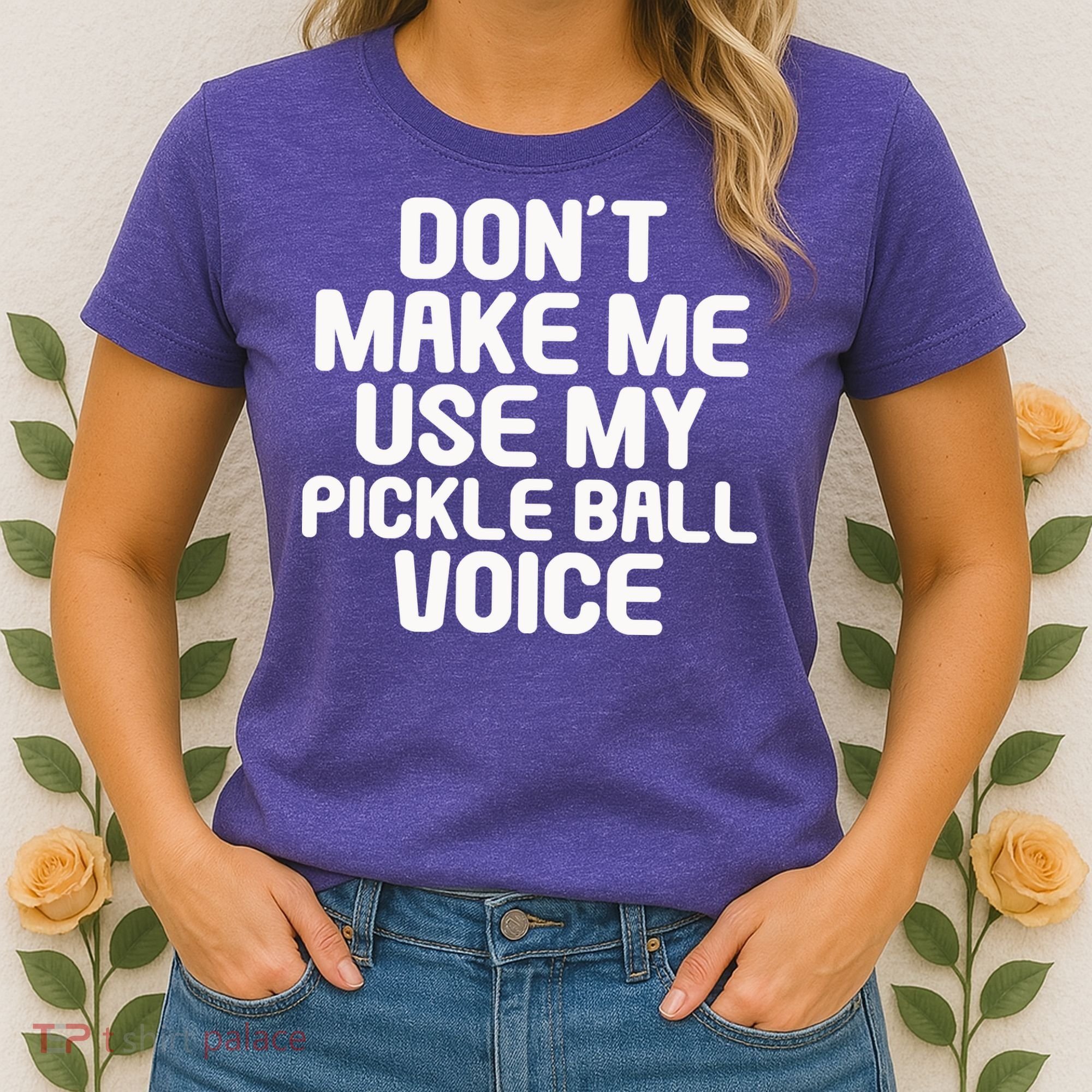 Don’t Make Me Use My Pickleball Voice For Pickleball Player Women's T-Shirt