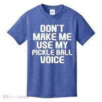 Don’t Make Me Use My Pickleball Voice For Pickleball Player Kids T-Shirt thumb 0
