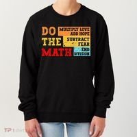 Do Math Multiply Love Add Hope Subtract Fear End Division Women's Sweatshirt thumb 0