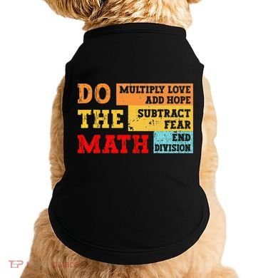 Do Math Multiply Love Add Hope Subtract Fear End Division Doggie Tank
