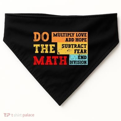 Do Math Multiply Love Add Hope Subtract Fear End Division USA-Made Doggie Bandana