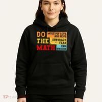 Do Math Multiply Love Add Hope Subtract Fear End Division Hoodie thumb 5