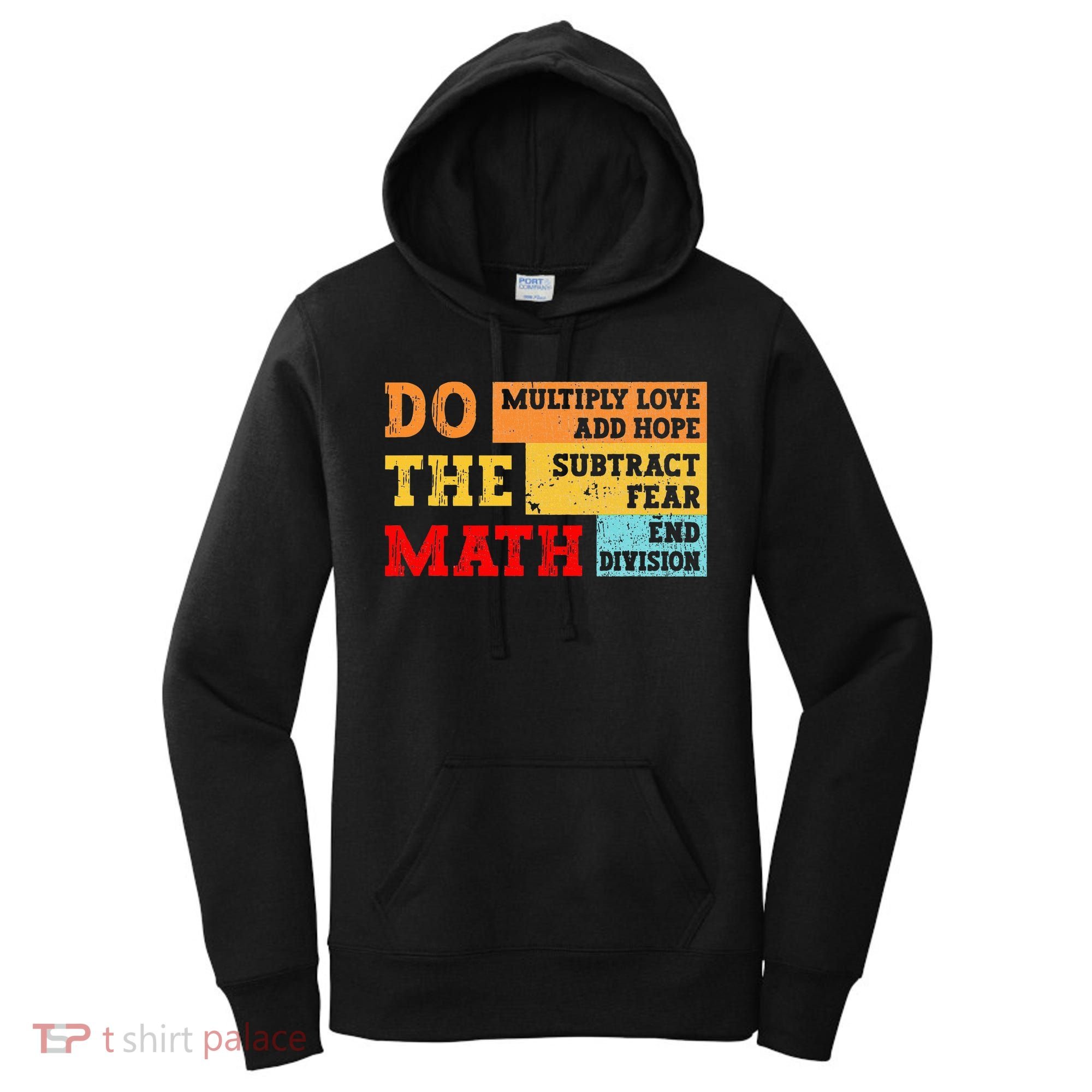 Do Math Multiply Love Add Hope Subtract Fear End Division Women's Hoodie