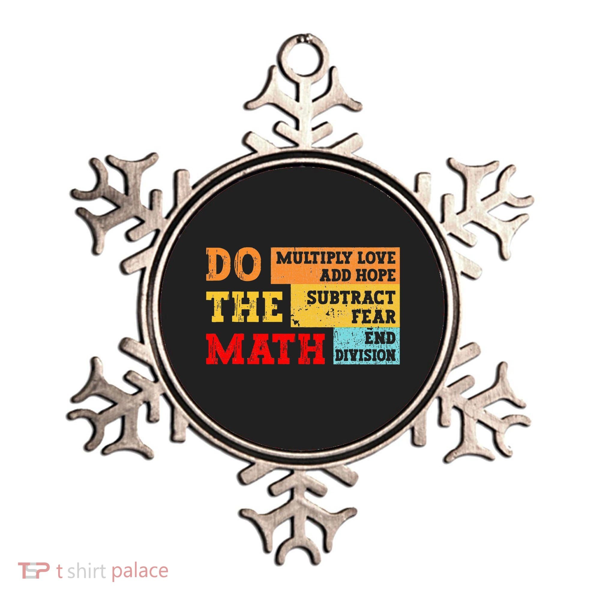 Do Math Multiply Love Add Hope Subtract Fear End Division Ornament
