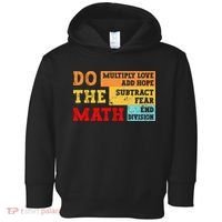 Do Math Multiply Love Add Hope Subtract Fear End Division Toddler Hoodie thumb 0