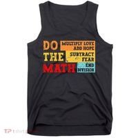 Do Math Multiply Love Add Hope Subtract Fear End Division Tank Top thumb 0