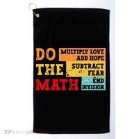 Do Math Multiply Love Add Hope Subtract Fear End Division Golf Towel thumb 0