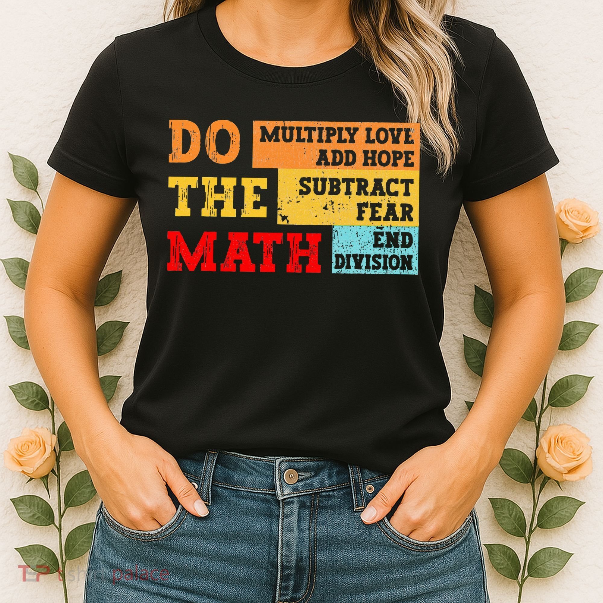 Do Math Multiply Love Add Hope Subtract Fear End Division Women's T-Shirt