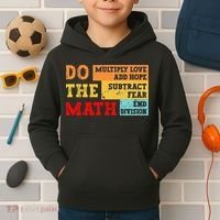 Do Math Multiply Love Add Hope Subtract Fear End Division Kids Hoodie thumb 2