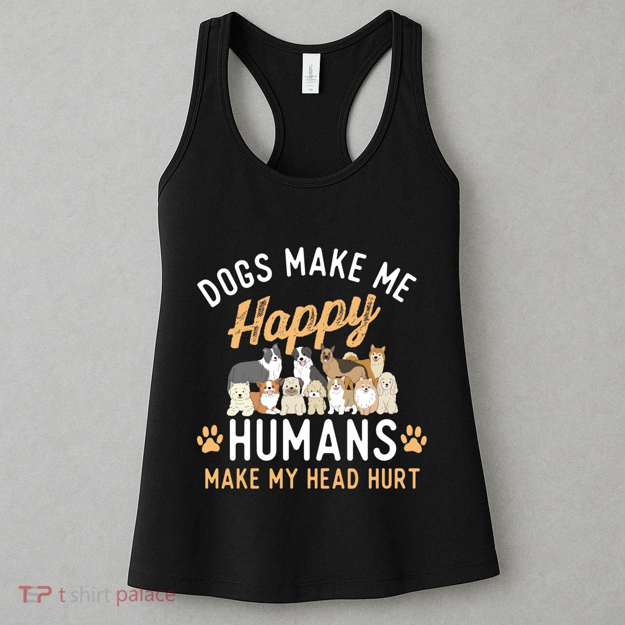 Dogs Make Me Happy Dog Lover Dog Owner Dog Mom Dog Dad Women's Tank Top
