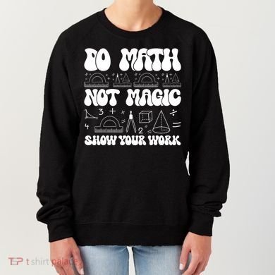 Do Mathnot Magic Show Your Work Funny Math Back To School Women's Sweatshirt