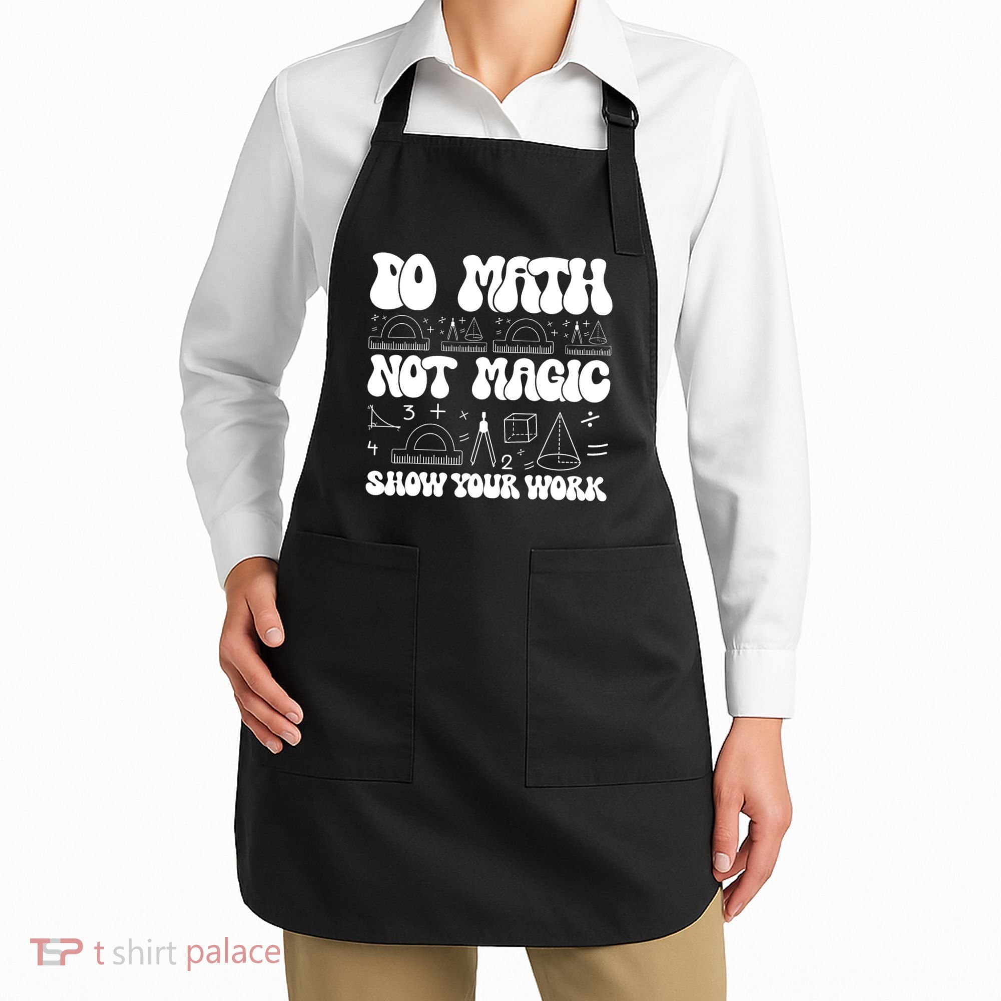 Do Mathnot Magic Show Your Work Funny Math Back To School Apron