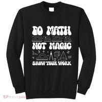 Do Mathnot Magic Show Your Work Funny Math Back To School Sweatshirt thumb 0