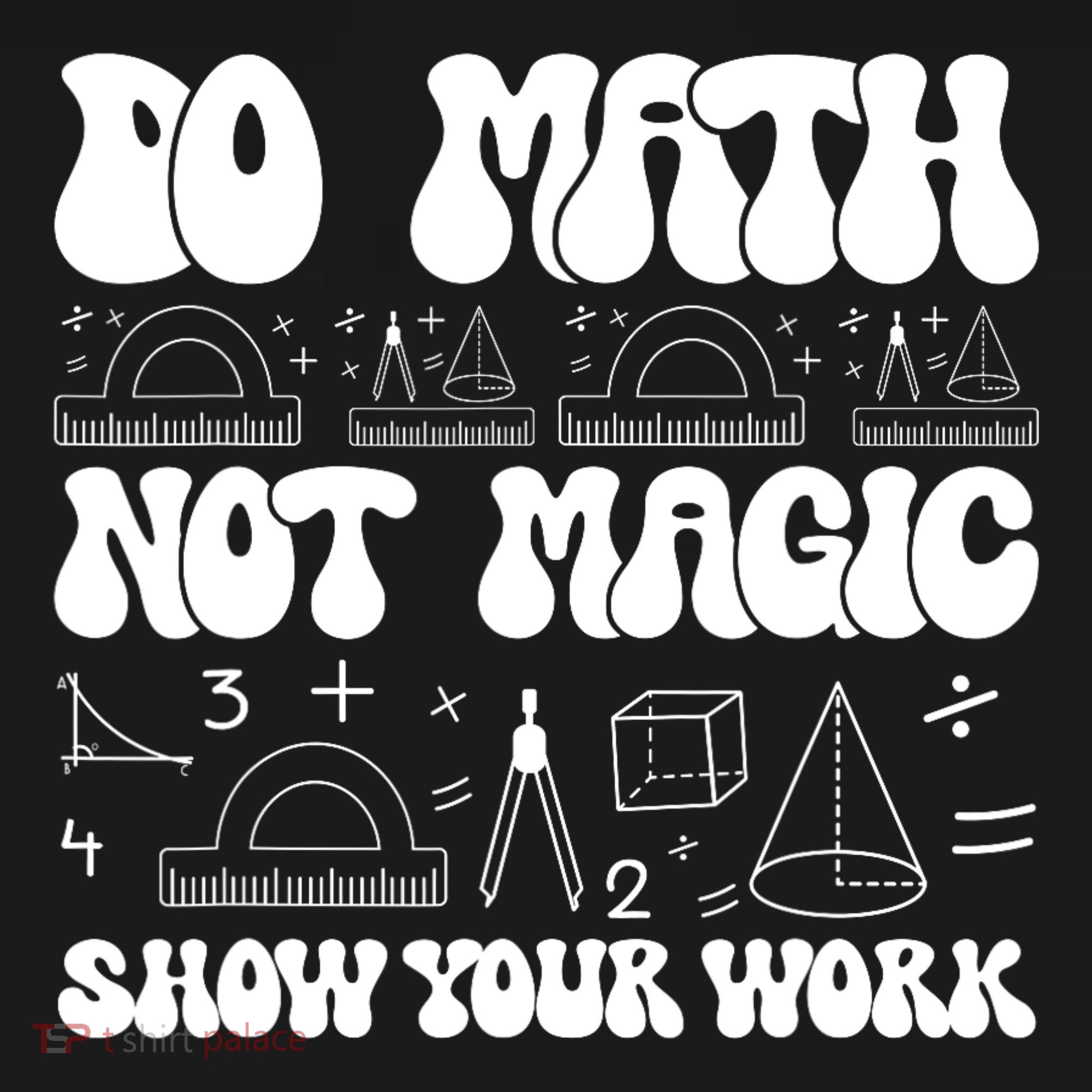 Do Mathnot Magic Show Your Work Funny Math Back To School T-Shirt