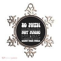 Do Mathnot Magic Show Your Work Funny Math Back To School Ornament thumb 0