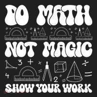 Do Mathnot Magic Show Your Work Funny Math Back To School Hat thumb 2