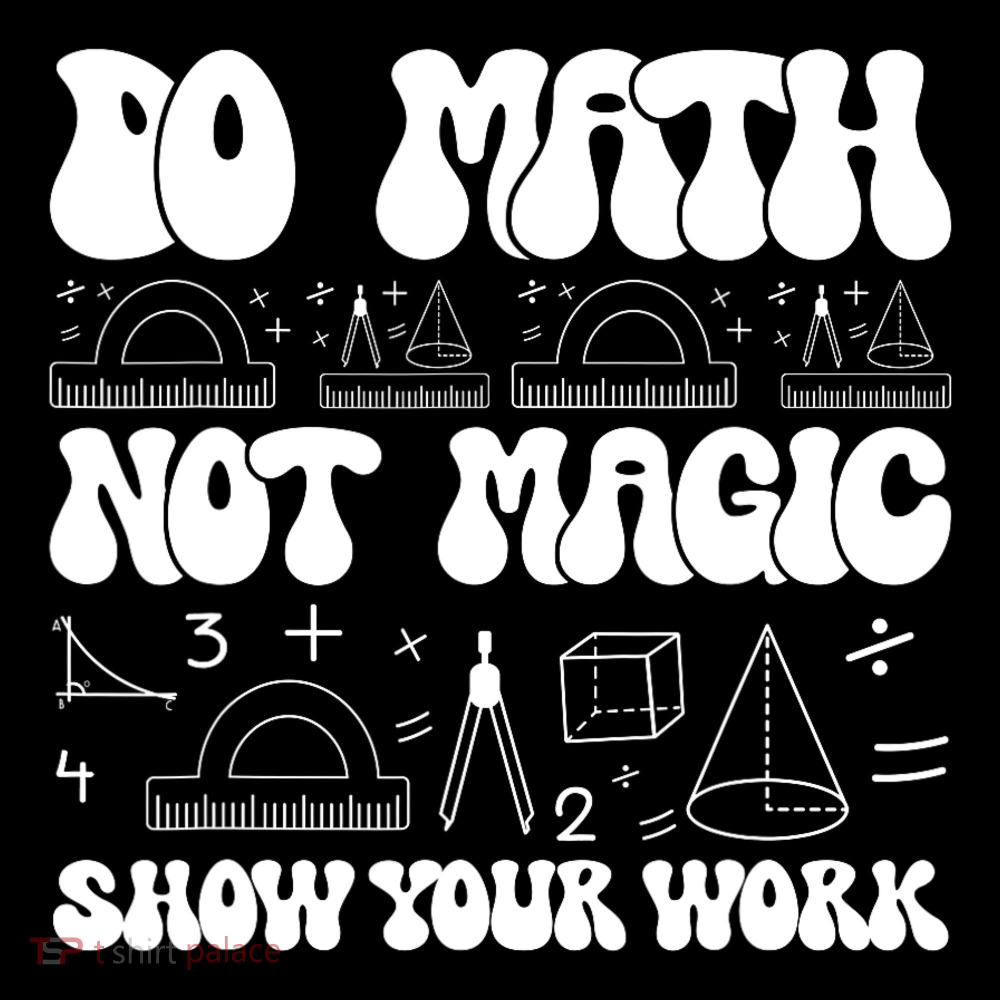 Do Mathnot Magic Show Your Work Funny Math Back To School Toddler Hoodie