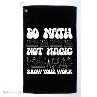 Do Mathnot Magic Show Your Work Funny Math Back To School Golf Towel thumb 0