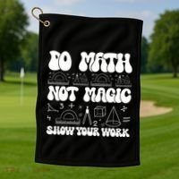 Do Mathnot Magic Show Your Work Funny Math Back To School Golf Towel thumb 1