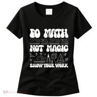 Do Mathnot Magic Show Your Work Funny Math Back To School Women's T-Shirt thumb 0