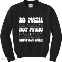 Do Mathnot Magic Show Your Work Funny Math Back To School Kids Sweatshirt thumb 0