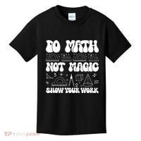 Do Mathnot Magic Show Your Work Funny Math Back To School Kids T-Shirt thumb 0