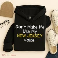 Don't Make Me Use My New Jersey Voice Hoodie thumb 4