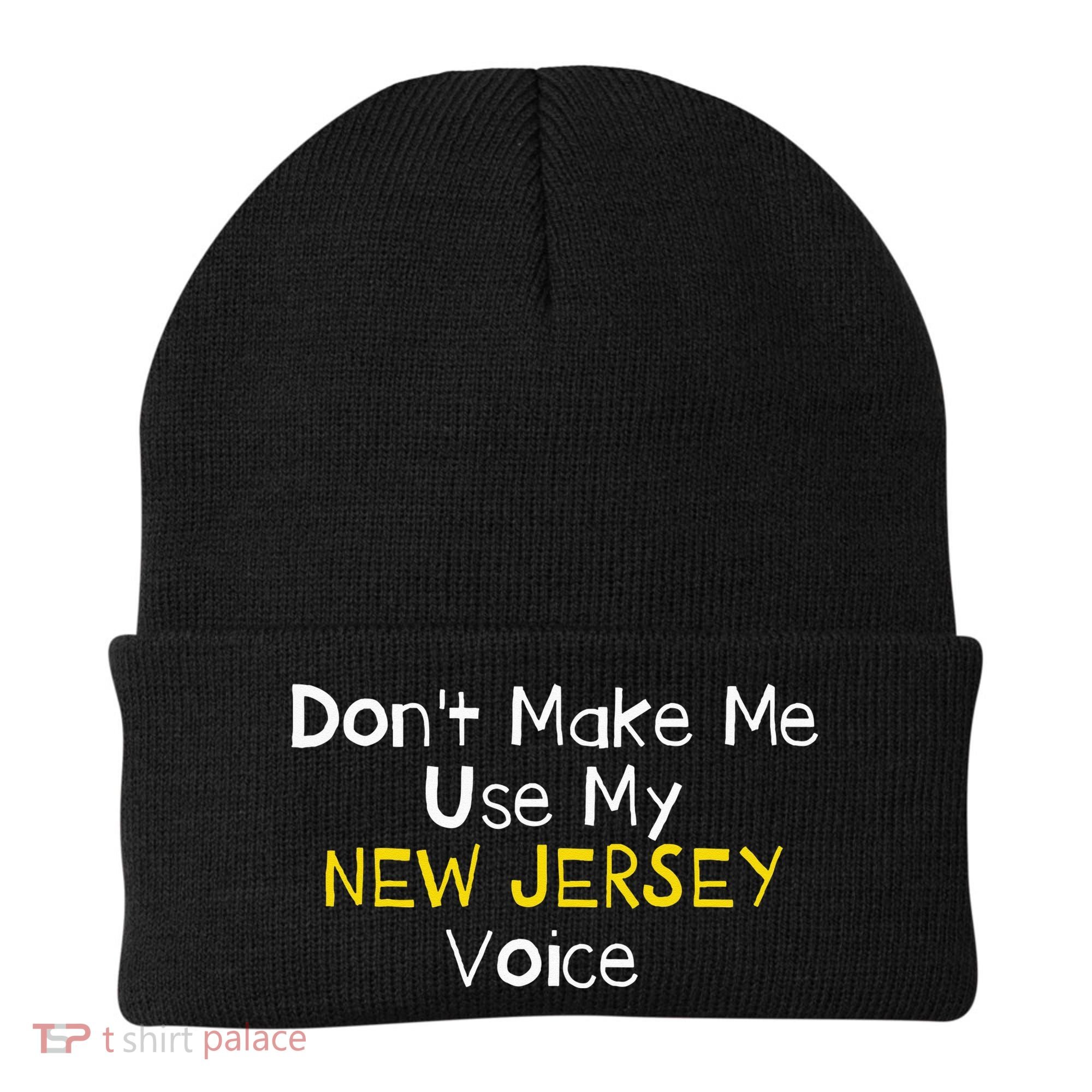 Don't Make Me Use My New Jersey Voice Beanie