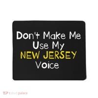 Don't Make Me Use My New Jersey Voice Mousepad thumb 0