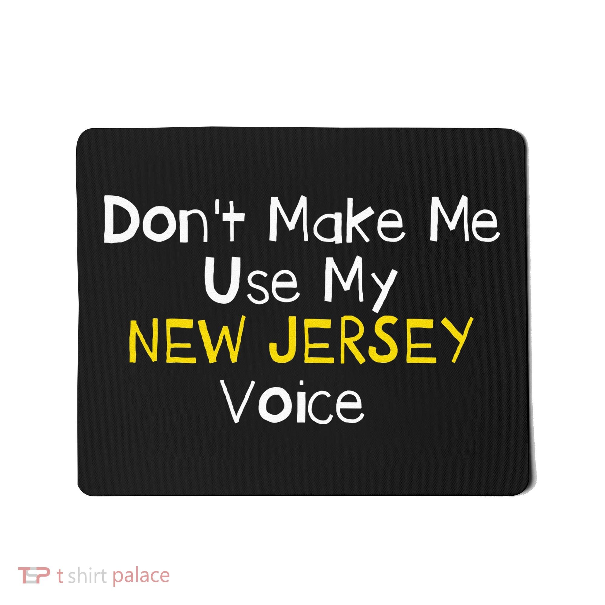 Don't Make Me Use My New Jersey Voice Mousepad