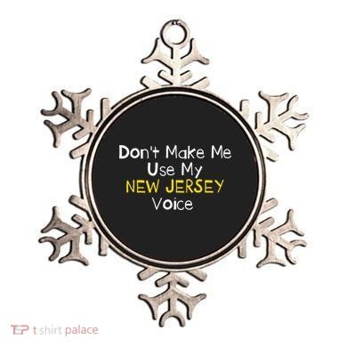 Don't Make Me Use My New Jersey Voice Ornament