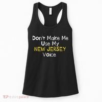 Don't Make Me Use My New Jersey Voice Women's Tank Top thumb 0