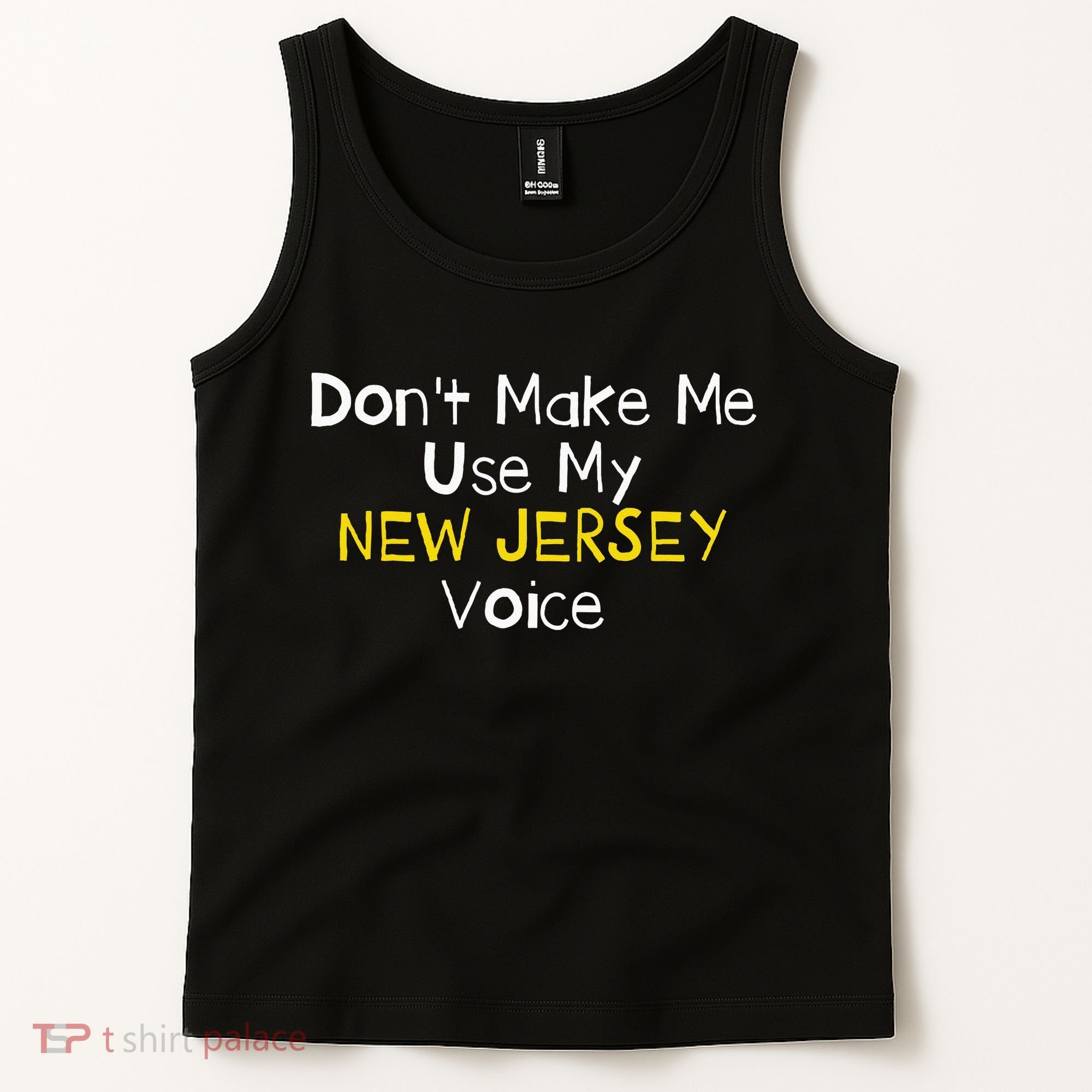 Don't Make Me Use My New Jersey Voice Tank Top