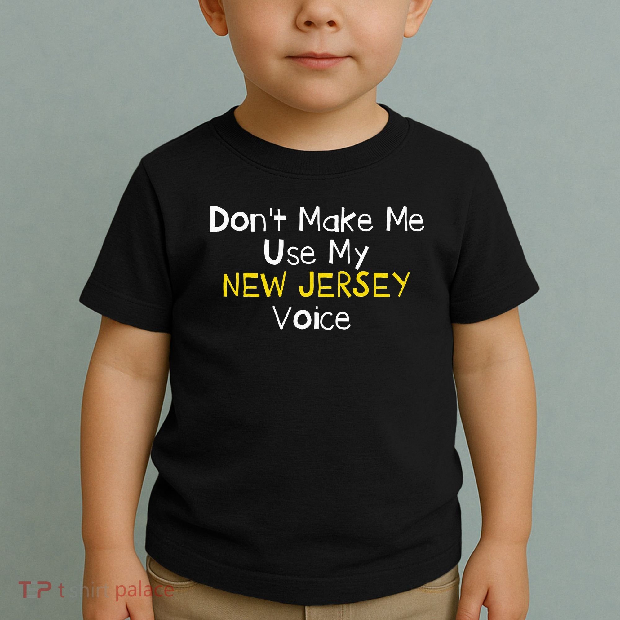 Don't Make Me Use My New Jersey Voice Toddler T-Shirt