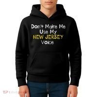 Don't Make Me Use My New Jersey Voice Kids Hoodie thumb 4