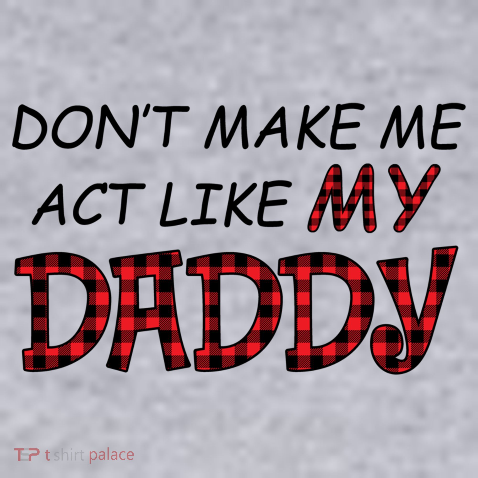 Don't Make Me Act Like Daddy Gift For Daughter Cute Gift Women's Sweatshirt
