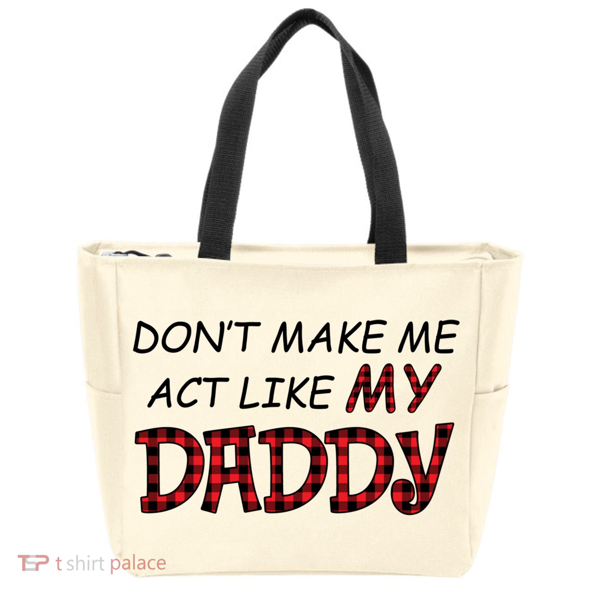 Don't Make Me Act Like Daddy Gift For Daughter Cute Gift Tote Bag