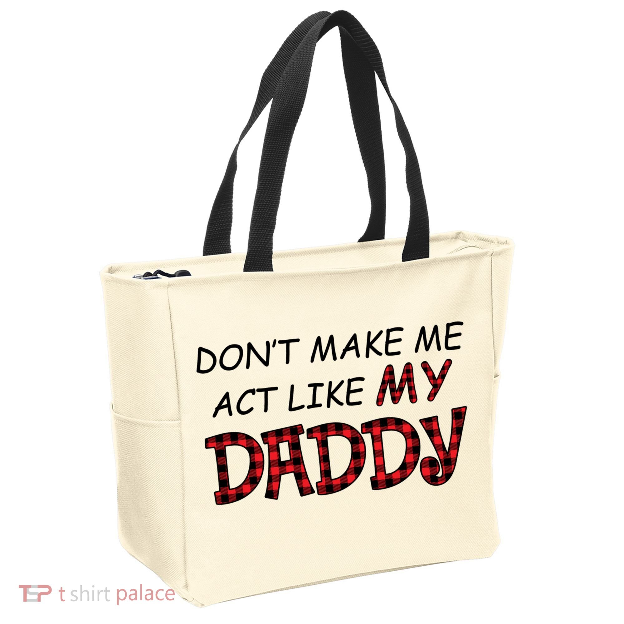 Don't Make Me Act Like Daddy Gift For Daughter Cute Gift Tote Bag