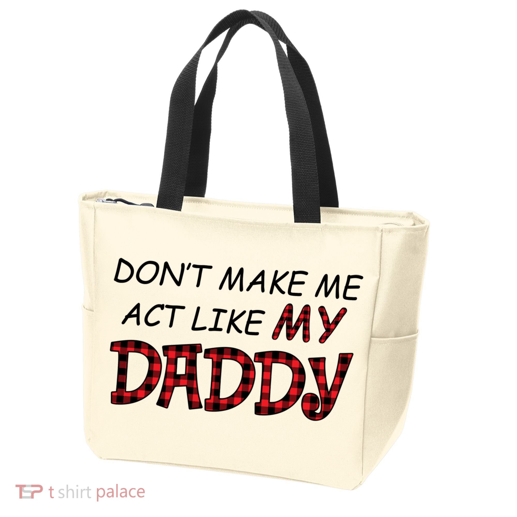 Don't Make Me Act Like Daddy Gift For Daughter Cute Gift Tote Bag