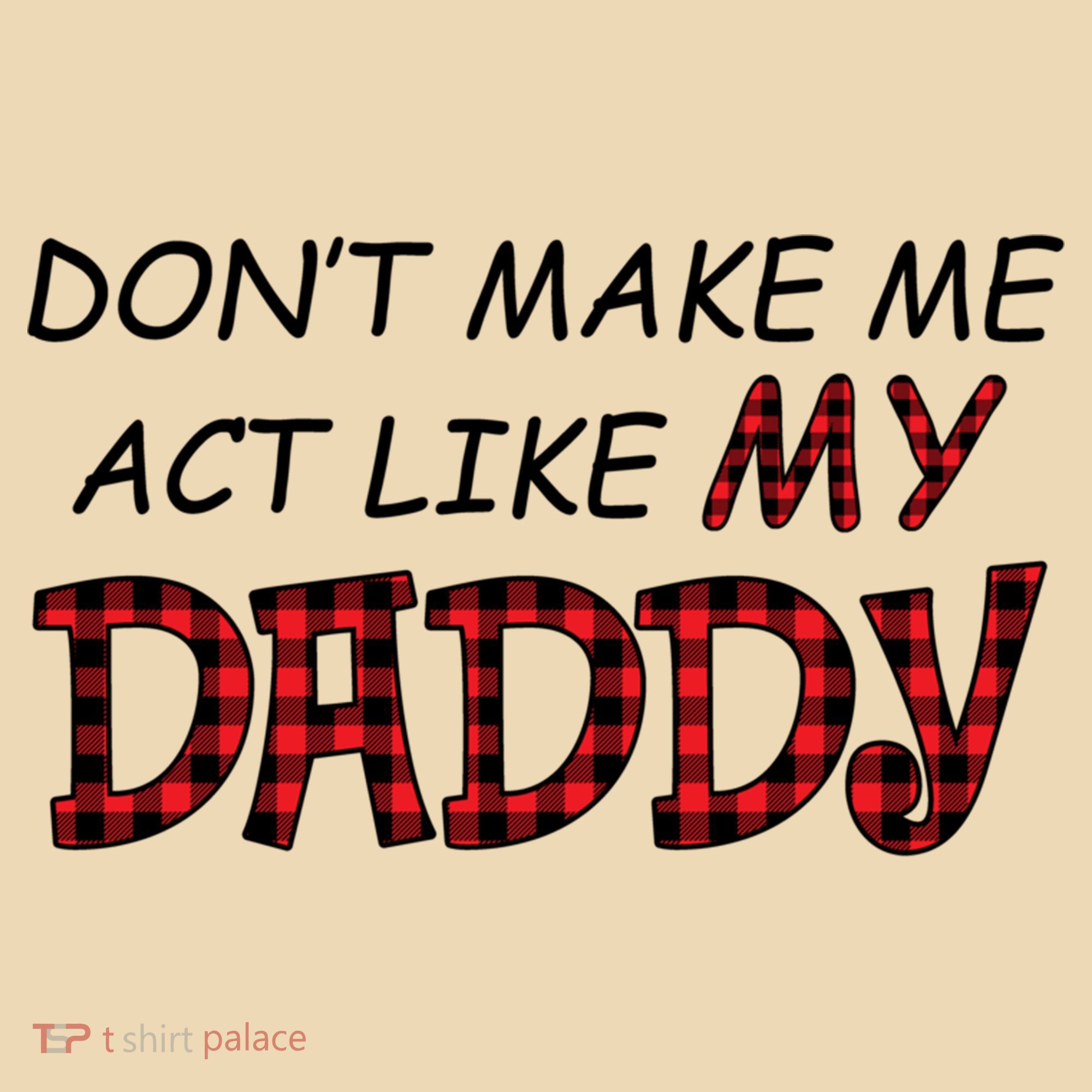 Don't Make Me Act Like Daddy Gift For Daughter Cute Gift Tote Bag
