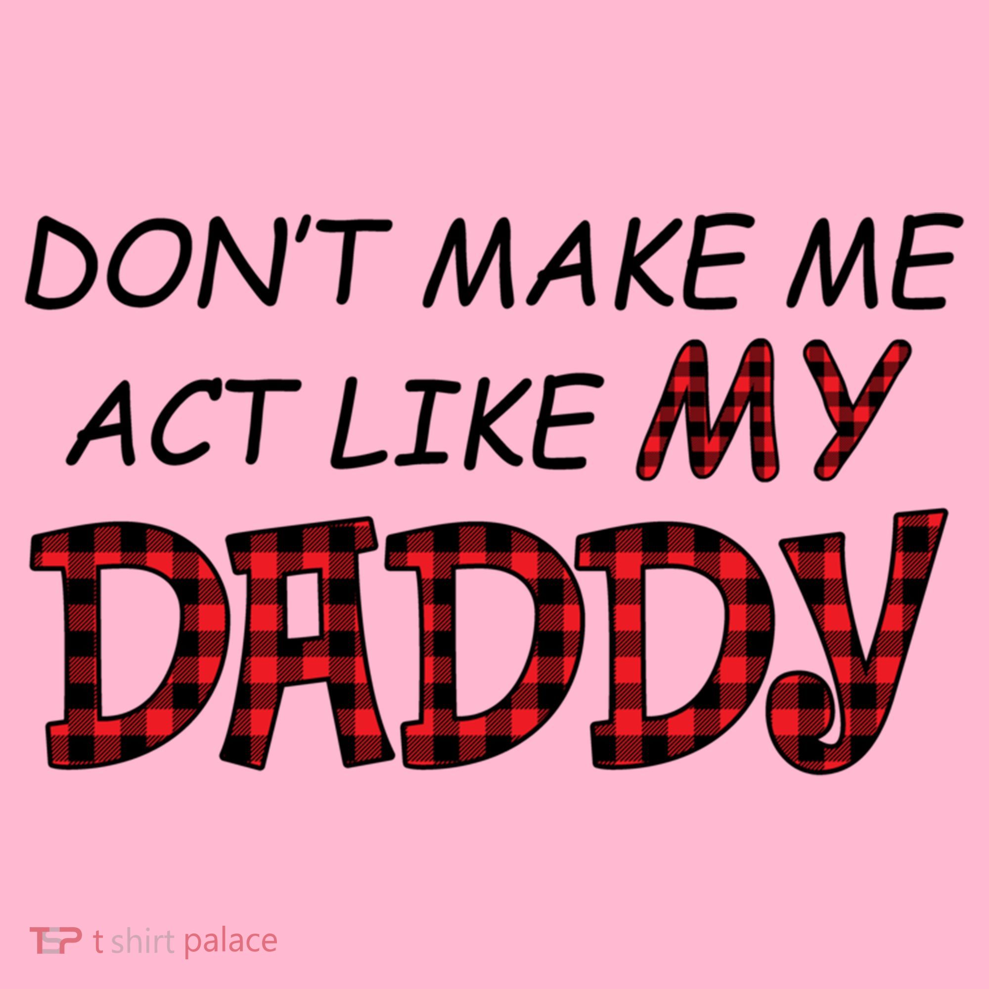 Don't Make Me Act Like Daddy Gift For Daughter Cute Gift Coaster