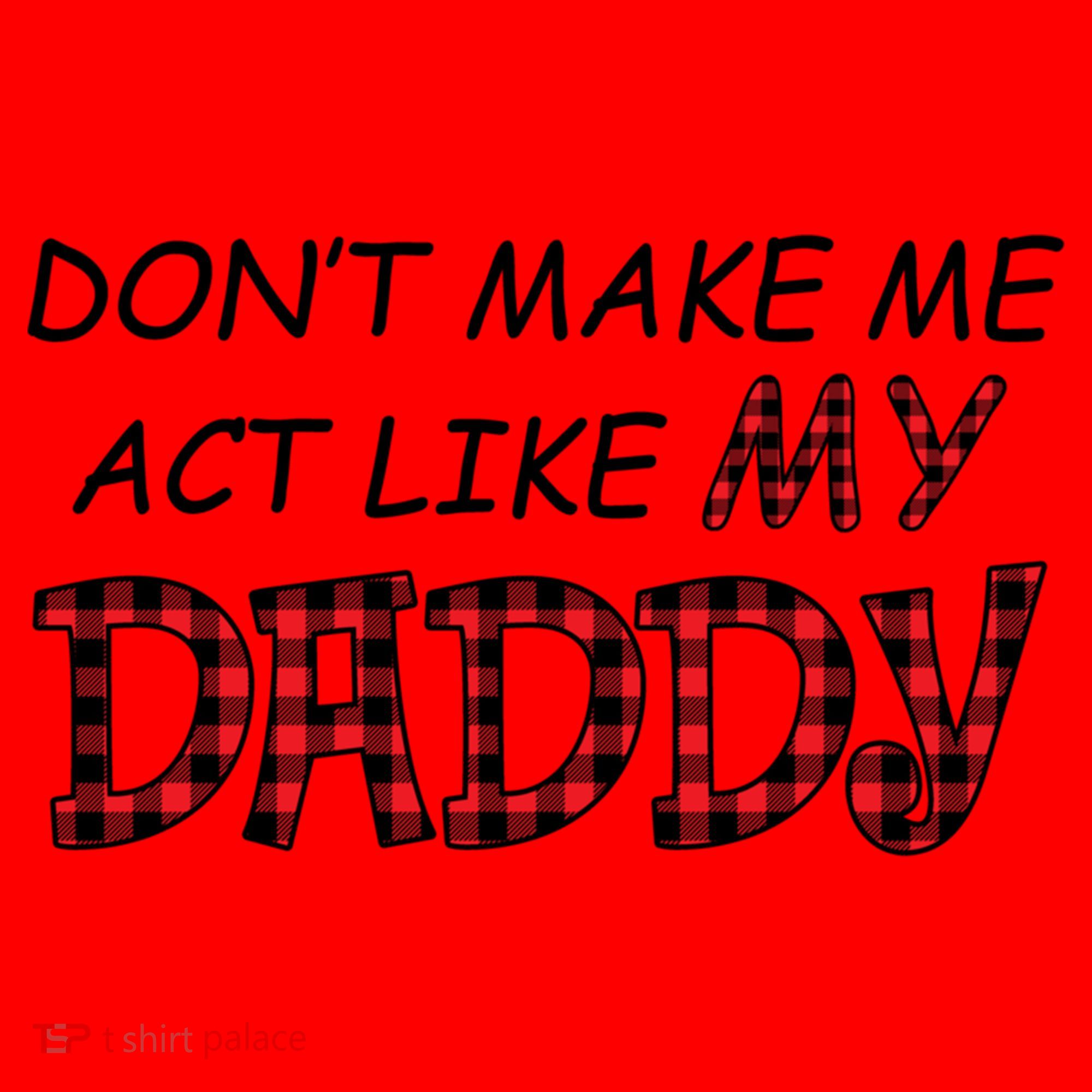 Don't Make Me Act Like Daddy Gift For Daughter Cute Gift Santa Hat