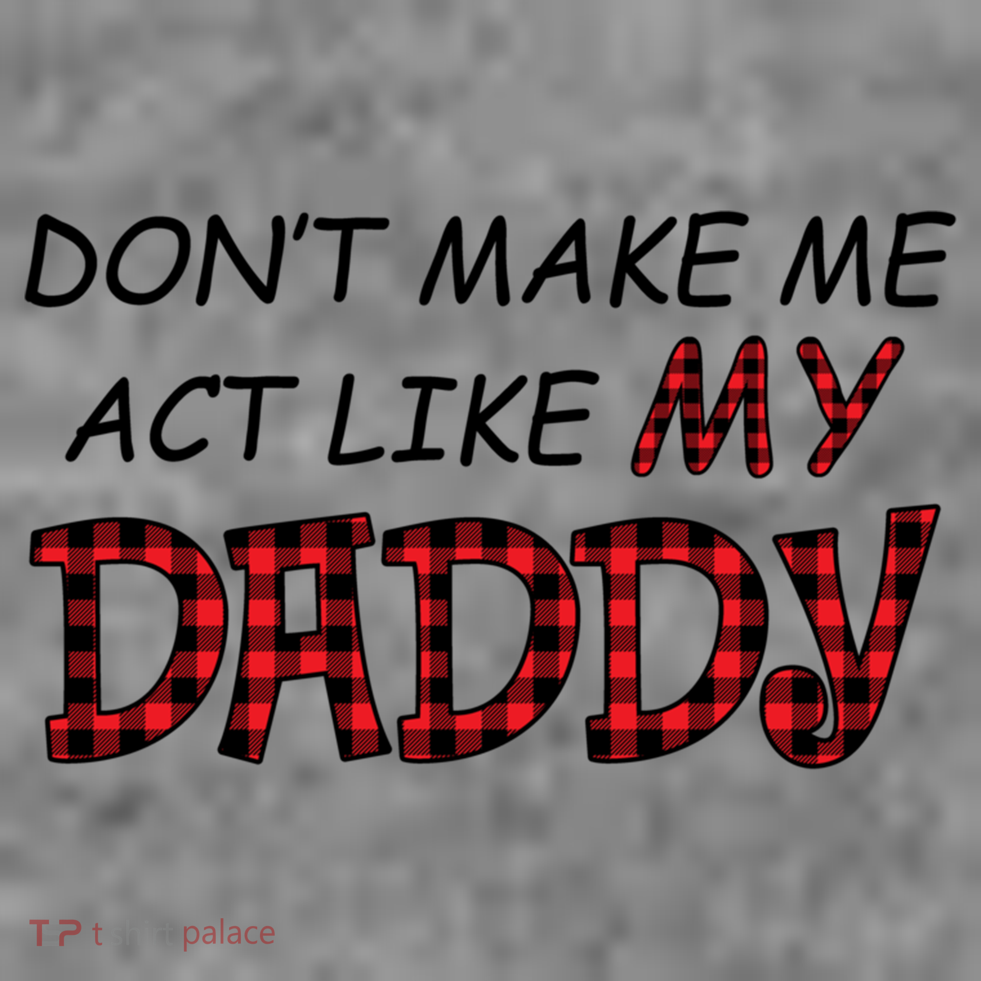Don't Make Me Act Like Daddy Gift For Daughter Cute Gift Toddler Hoodie