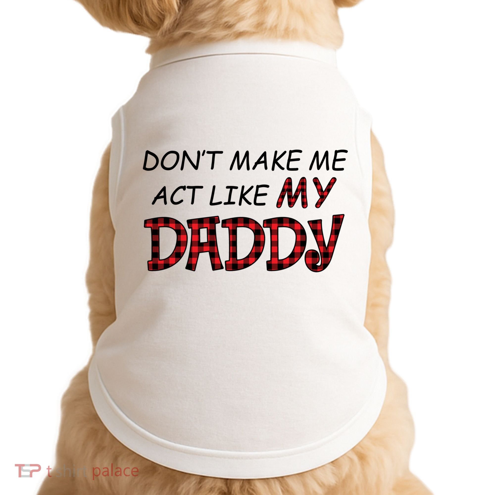 Don't Make Me Act Like Daddy Gift For Daughter Cute Gift Doggie Tank