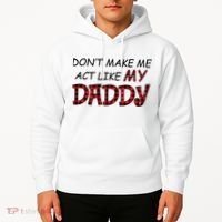 Don't Make Me Act Like Daddy Gift For Daughter Cute Gift Hoodie thumb 2