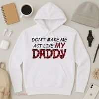 Don't Make Me Act Like Daddy Gift For Daughter Cute Gift Hoodie thumb 3