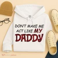 Don't Make Me Act Like Daddy Gift For Daughter Cute Gift Hoodie thumb 4
